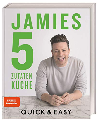 Jamies 5-Zutaten-Küche: Quick &amp; Easy